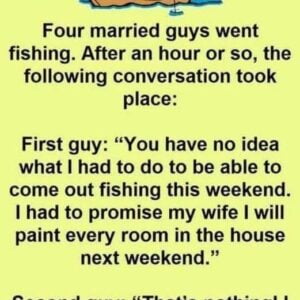 Four married guys go fishing… Four married guys go fishing…